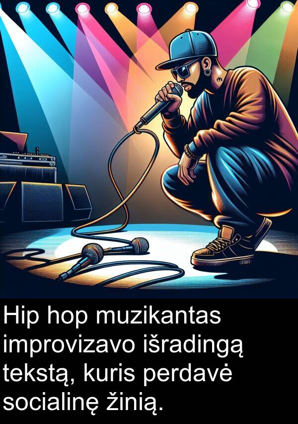 hop: Hip hop muzikantas improvizavo išradingą tekstą, kuris perdavė socialinę žinią.