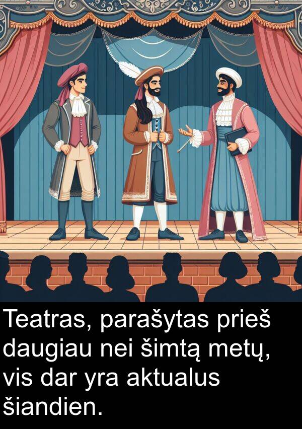 dar: Teatras, parašytas prieš daugiau nei šimtą metų, vis dar yra aktualus šiandien.