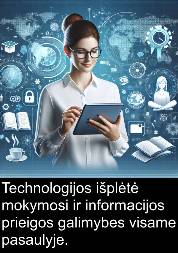 galimybes: Technologijos išplėtė mokymosi ir informacijos prieigos galimybes visame pasaulyje.