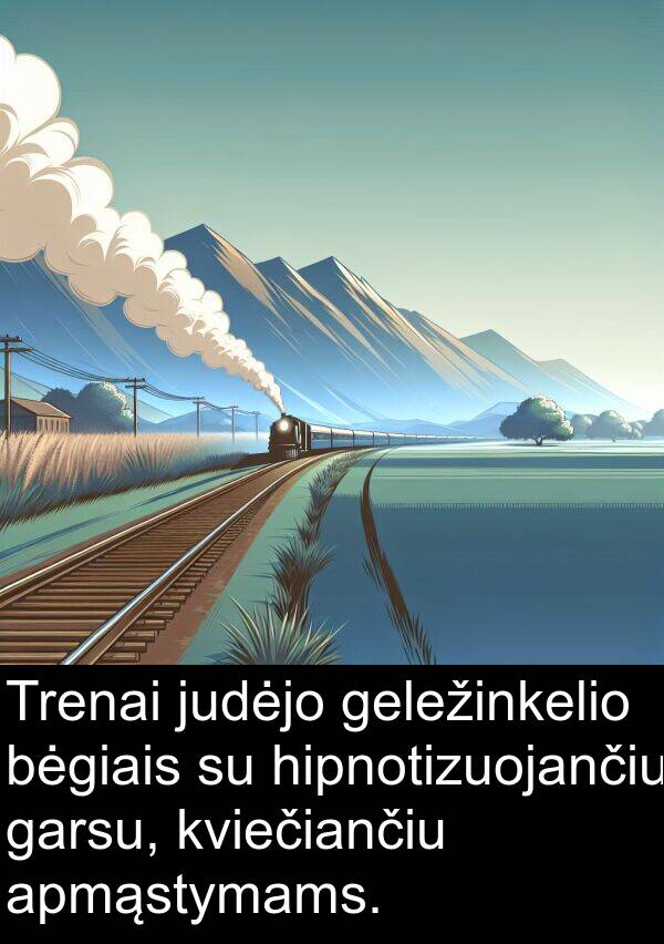 judėjo: Trenai judėjo geležinkelio bėgiais su hipnotizuojančiu garsu, kviečiančiu apmąstymams.