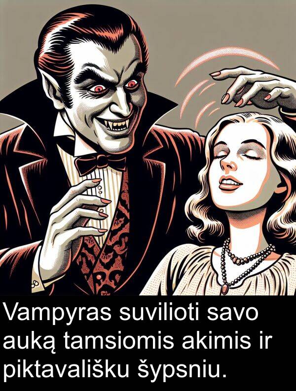 tamsiomis: Vampyras suvilioti savo auką tamsiomis akimis ir piktavališku šypsniu.