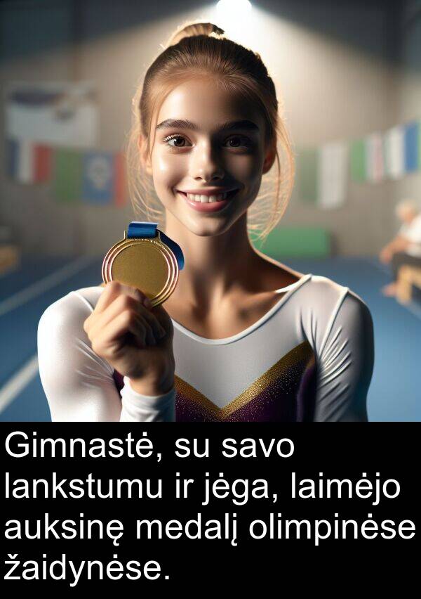 jėga: Gimnastė, su savo lankstumu ir jėga, laimėjo auksinę medalį olimpinėse žaidynėse.