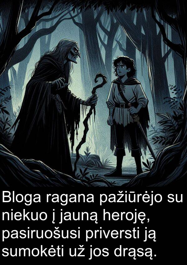 jauną: Bloga ragana pažiūrėjo su niekuo į jauną heroję, pasiruošusi priversti ją sumokėti už jos drąsą.