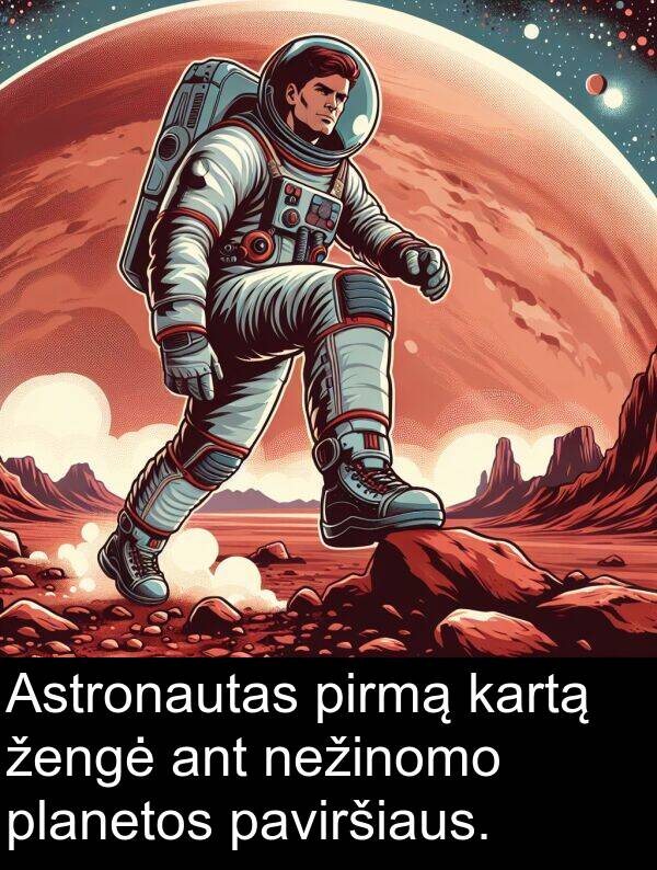 žengė: Astronautas pirmą kartą žengė ant nežinomo planetos paviršiaus.