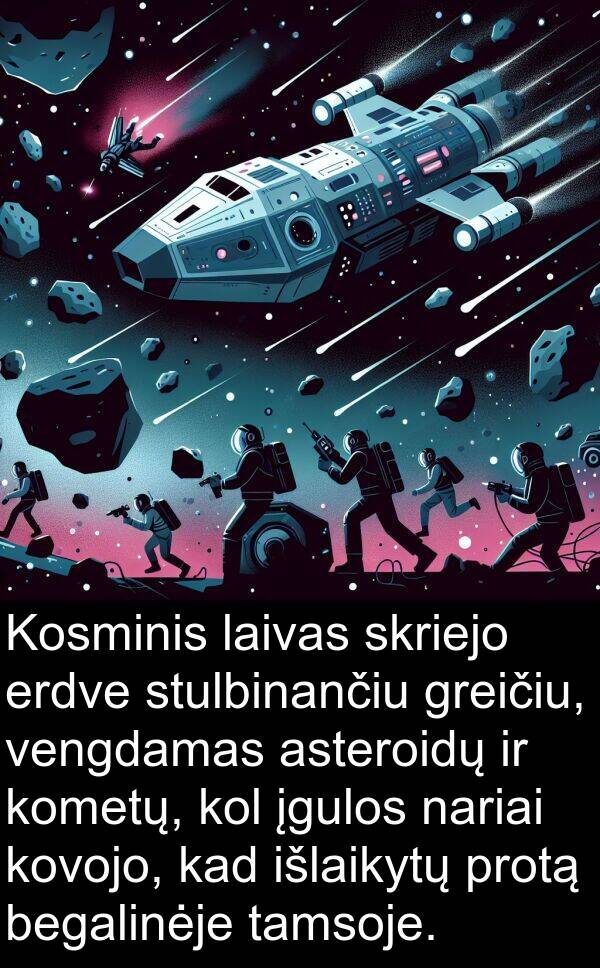 laivas: Kosminis laivas skriejo erdve stulbinančiu greičiu, vengdamas asteroidų ir kometų, kol įgulos nariai kovojo, kad išlaikytų protą begalinėje tamsoje.