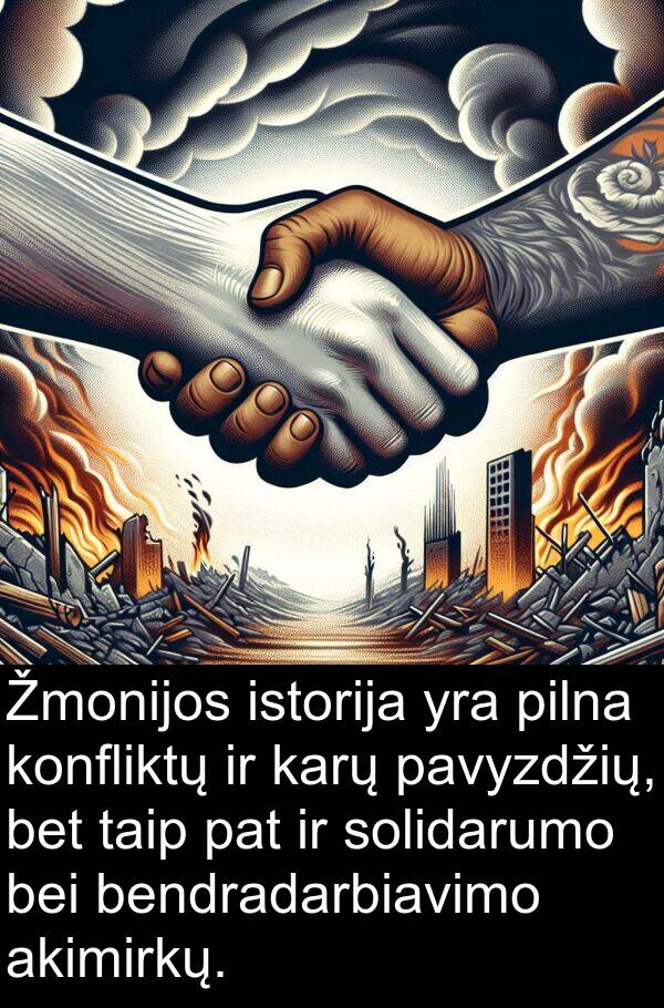 pavyzdžių: Žmonijos istorija yra pilna konfliktų ir karų pavyzdžių, bet taip pat ir solidarumo bei bendradarbiavimo akimirkų.