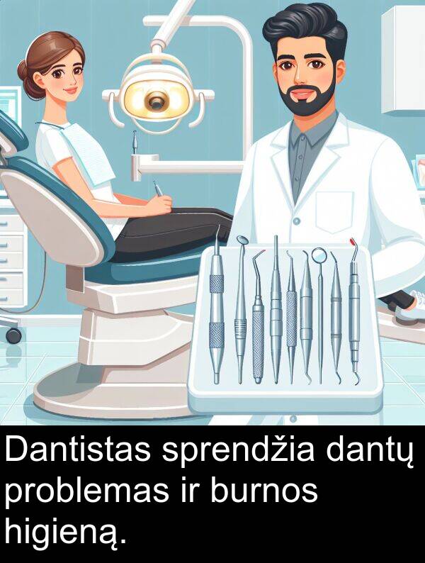 dantų: Dantistas sprendžia dantų problemas ir burnos higieną.