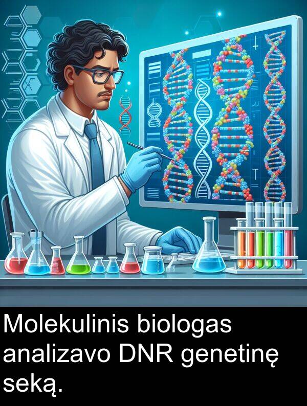 genetinę: Molekulinis biologas analizavo DNR genetinę seką.