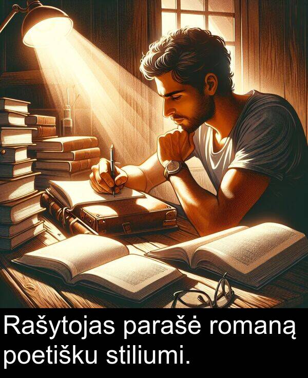 parašė: Rašytojas parašė romaną poetišku stiliumi.