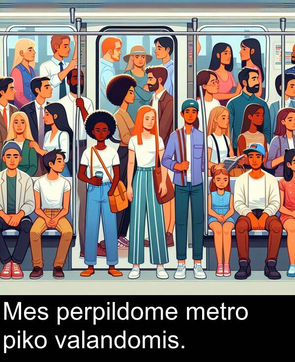 piko: Mes perpildome metro piko valandomis.