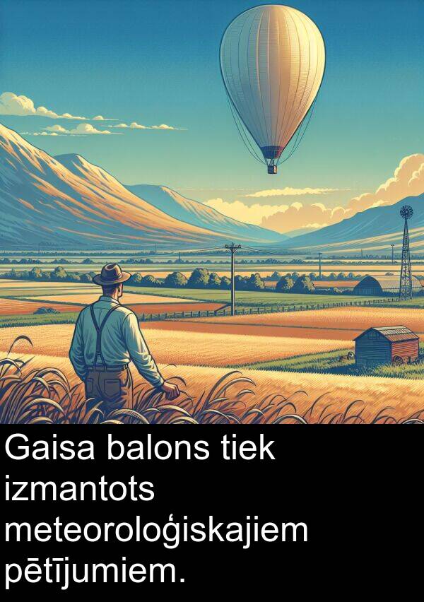 balons: Gaisa balons tiek izmantots meteoroloģiskajiem pētījumiem.