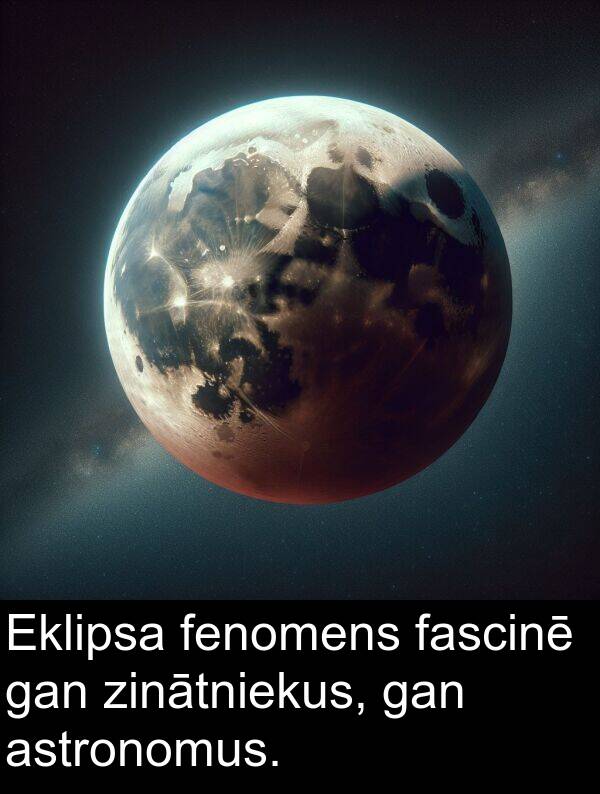 fenomens: Eklipsa fenomens fascinē gan zinātniekus, gan astronomus.