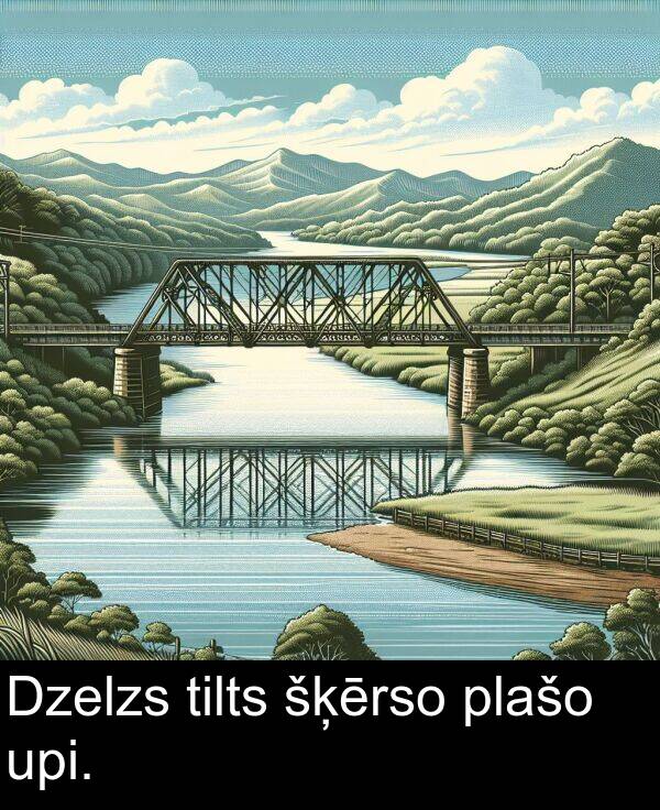 šķērso: Dzelzs tilts šķērso plašo upi.