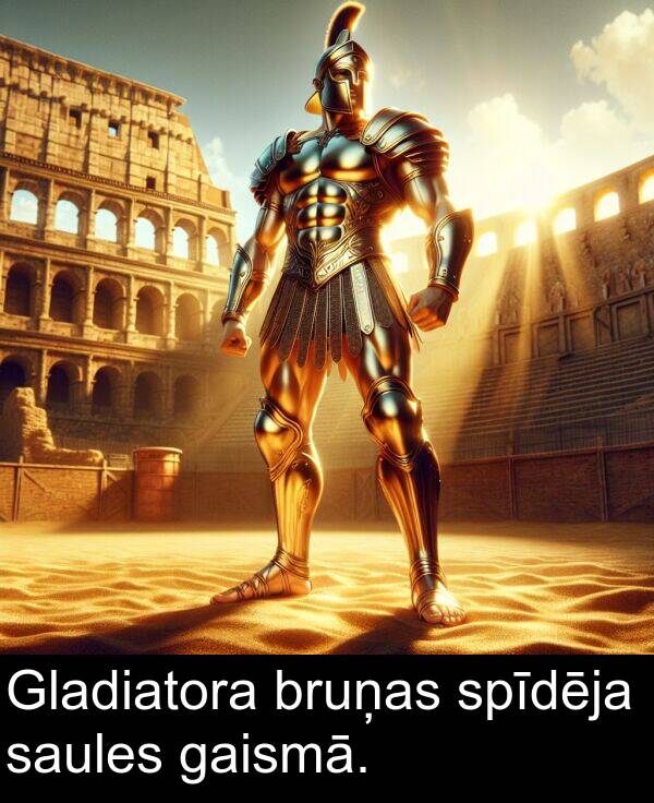 gaismā: Gladiatora bruņas spīdēja saules gaismā.