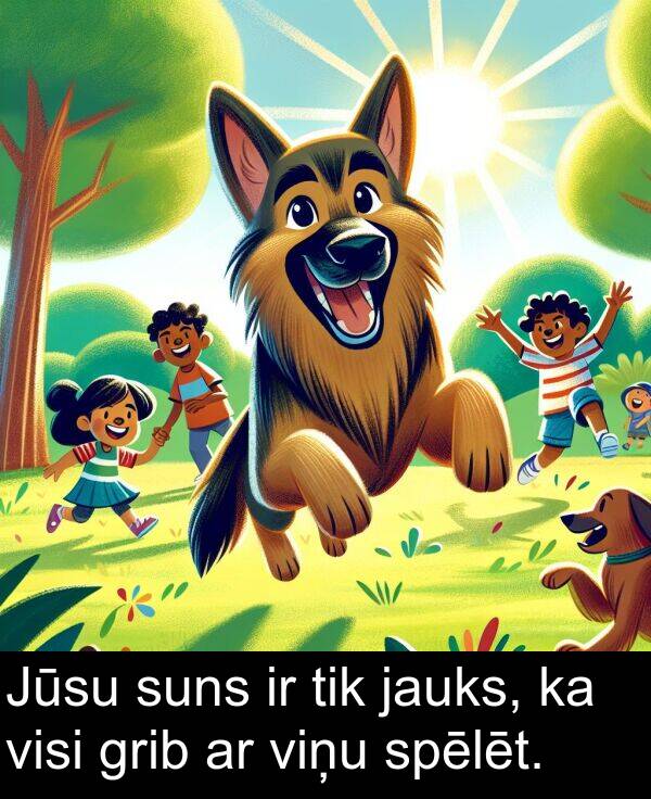 visi: Jūsu suns ir tik jauks, ka visi grib ar viņu spēlēt.