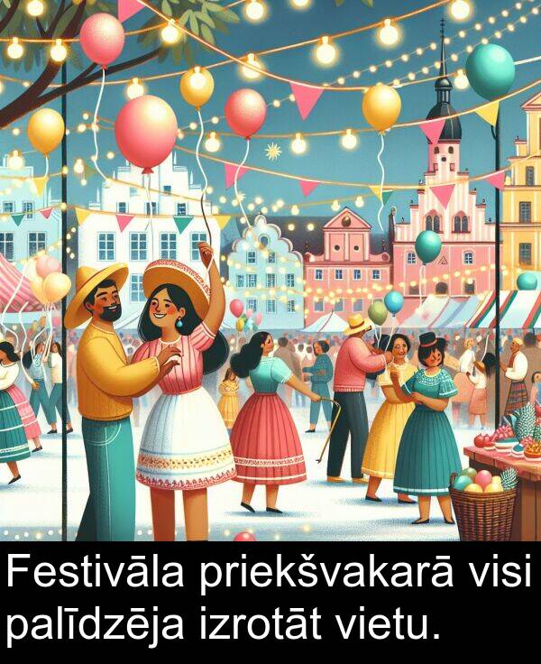 priekšvakarā: Festivāla priekšvakarā visi palīdzēja izrotāt vietu.