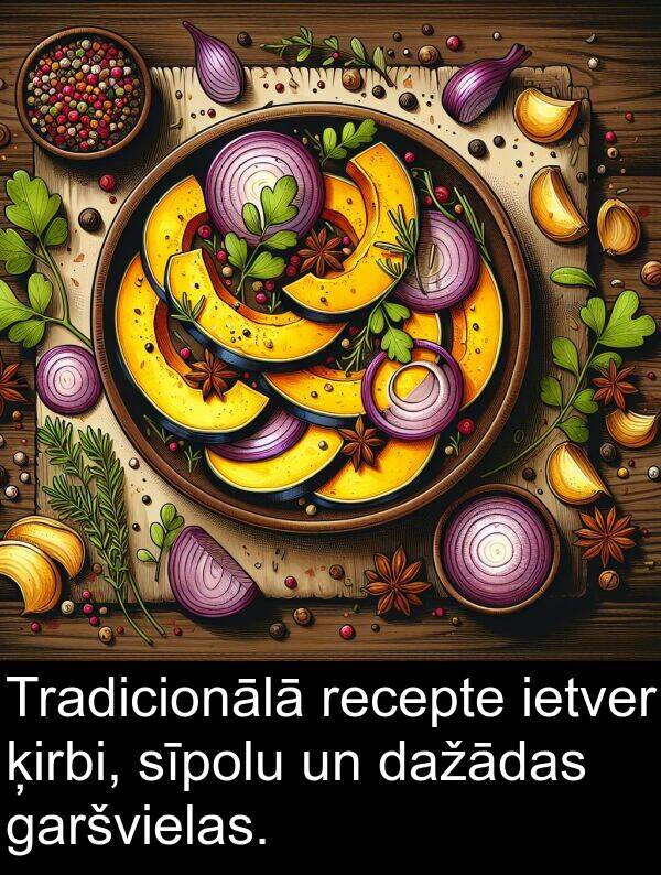 recepte: Tradicionālā recepte ietver ķirbi, sīpolu un dažādas garšvielas.