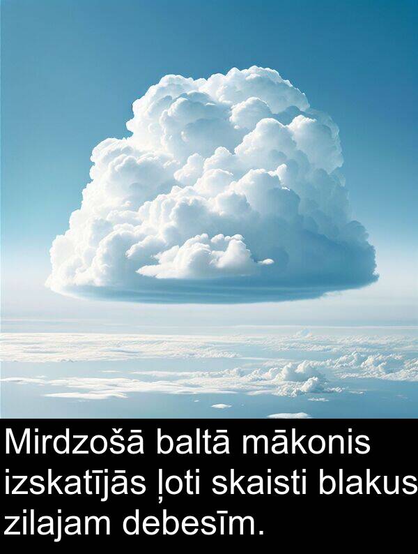 mākonis: Mirdzošā baltā mākonis izskatījās ļoti skaisti blakus zilajam debesīm.