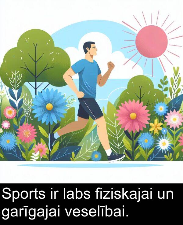 garīgajai: Sports ir labs fiziskajai un garīgajai veselībai.