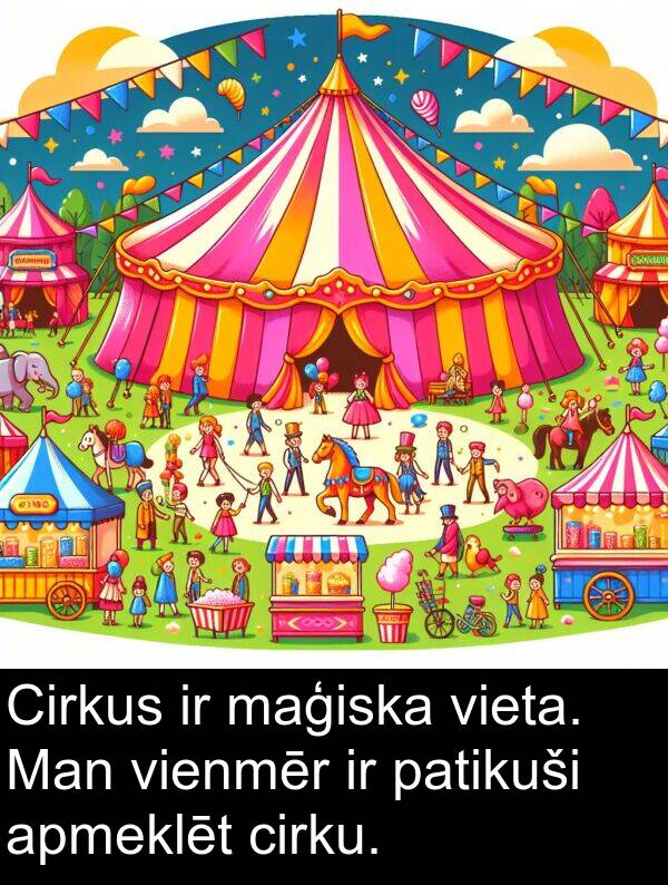 cirku: Cirkus ir maģiska vieta. Man vienmēr ir patikuši apmeklēt cirku.