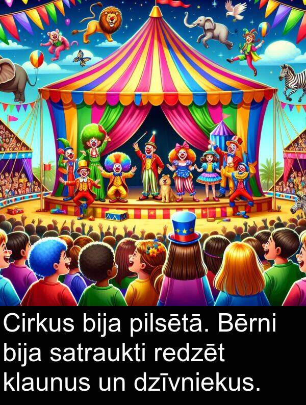 redzēt: Cirkus bija pilsētā. Bērni bija satraukti redzēt klaunus un dzīvniekus.