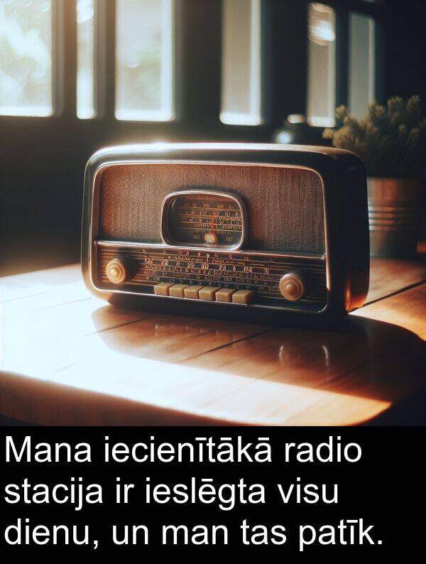 iecienītākā: Mana iecienītākā radio stacija ir ieslēgta visu dienu, un man tas patīk.