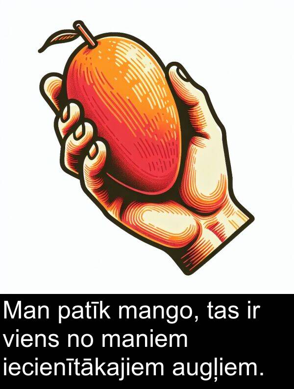 iecienītākajiem: Man patīk mango, tas ir viens no maniem iecienītākajiem augļiem.