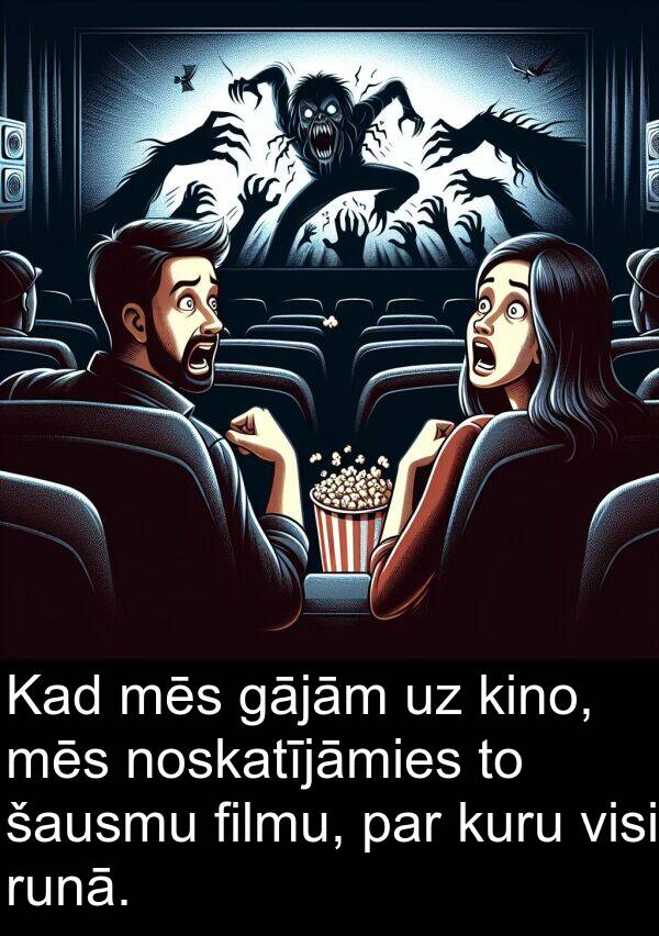 filmu: Kad mēs gājām uz kino, mēs noskatījāmies to šausmu filmu, par kuru visi runā.