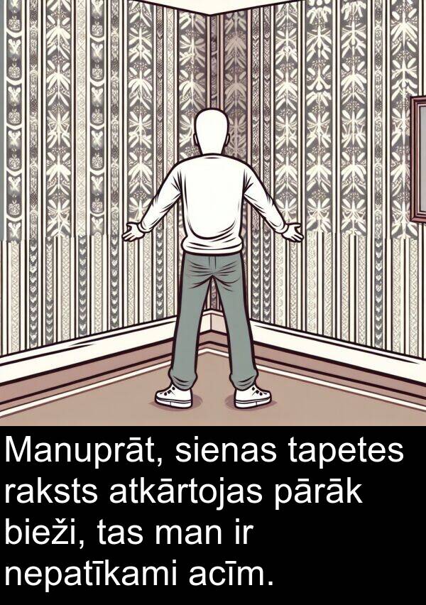 raksts: Manuprāt, sienas tapetes raksts atkārtojas pārāk bieži, tas man ir nepatīkami acīm.