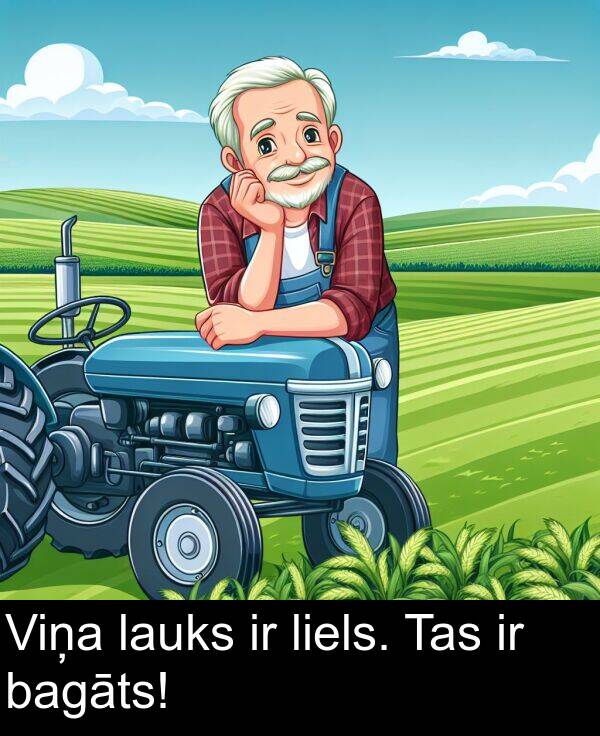 lauks: Viņa lauks ir liels. Tas ir bagāts!