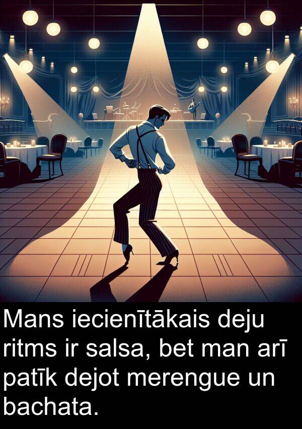 iecienītākais: Mans iecienītākais deju ritms ir salsa, bet man arī patīk dejot merengue un bachata.