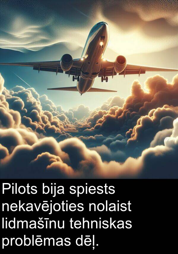 nolaist: Pilots bija spiests nekavējoties nolaist lidmašīnu tehniskas problēmas dēļ.