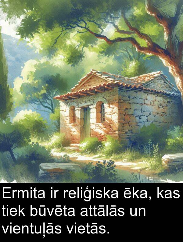 ēka: Ermita ir reliģiska ēka, kas tiek būvēta attālās un vientuļās vietās.