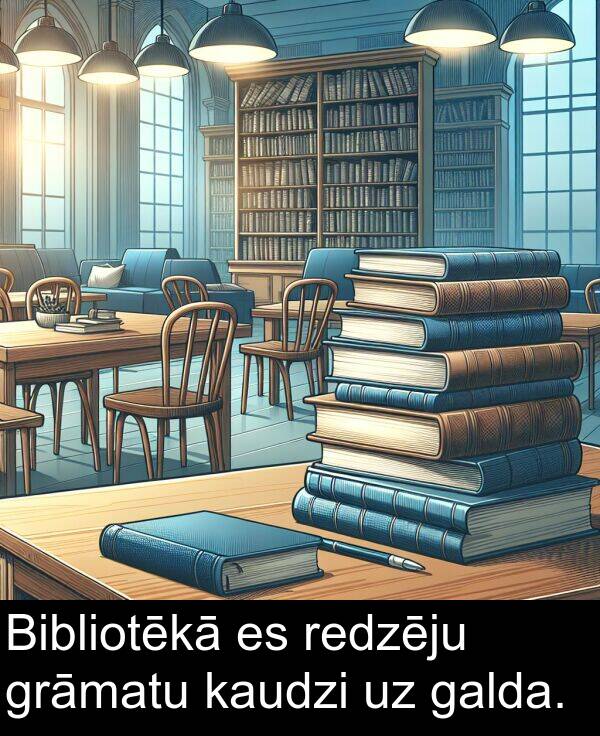 redzēju: Bibliotēkā es redzēju grāmatu kaudzi uz galda.