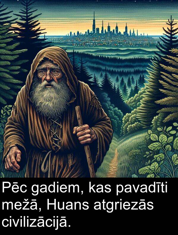 gadiem: Pēc gadiem, kas pavadīti mežā, Huans atgriezās civilizācijā.