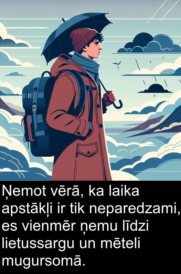 mēteli: Ņemot vērā, ka laika apstākļi ir tik neparedzami, es vienmēr ņemu līdzi lietussargu un mēteli mugursomā.