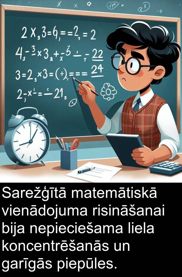 piepūles: Sarežģītā matemātiskā vienādojuma risināšanai bija nepieciešama liela koncentrēšanās un garīgās piepūles.