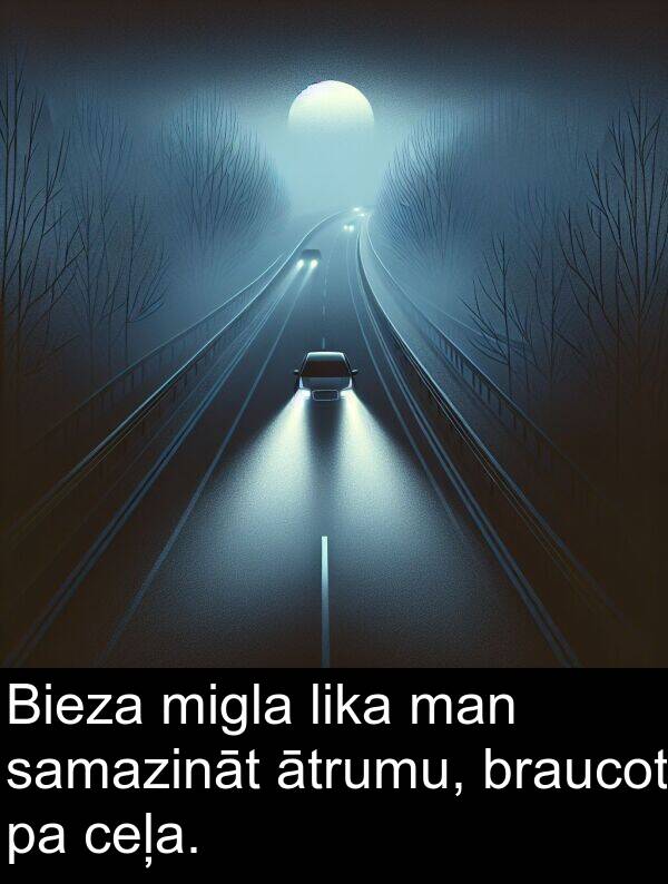 ceļa: Bieza migla lika man samazināt ātrumu, braucot pa ceļa.