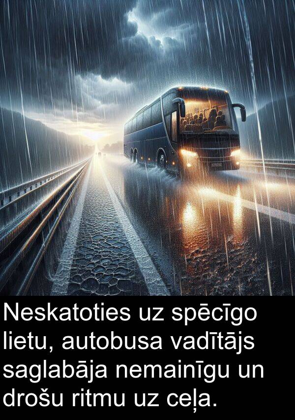 ceļa: Neskatoties uz spēcīgo lietu, autobusa vadītājs saglabāja nemainīgu un drošu ritmu uz ceļa.