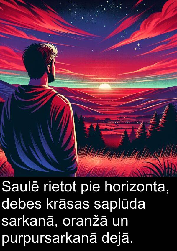 horizonta: Saulē rietot pie horizonta, debes krāsas saplūda sarkanā, oranžā un purpursarkanā dejā.