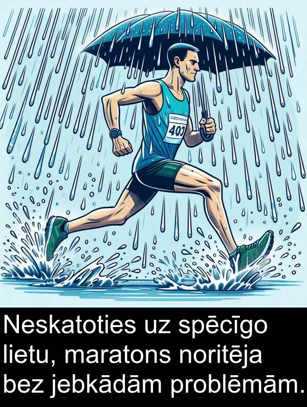 bez: Neskatoties uz spēcīgo lietu, maratons noritēja bez jebkādām problēmām.