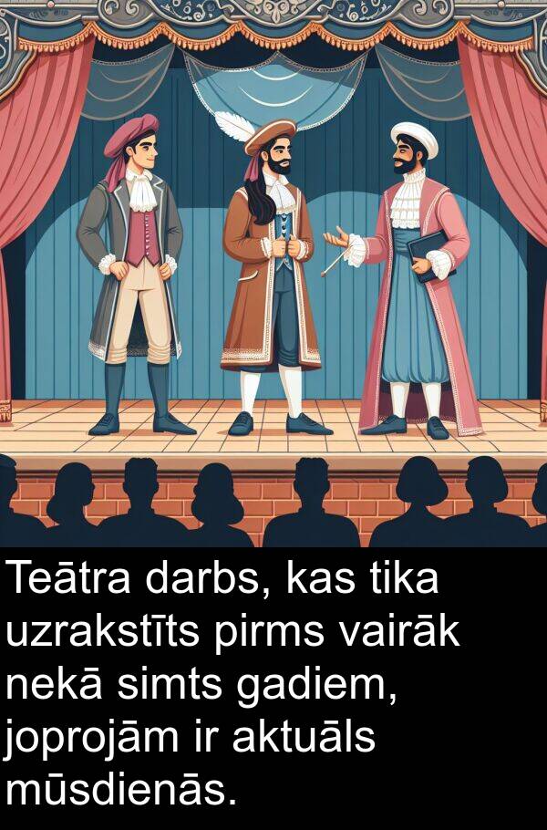 gadiem: Teātra darbs, kas tika uzrakstīts pirms vairāk nekā simts gadiem, joprojām ir aktuāls mūsdienās.