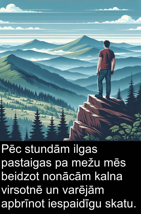 varējām: Pēc stundām ilgas pastaigas pa mežu mēs beidzot nonācām kalna virsotnē un varējām apbrīnot iespaidīgu skatu.