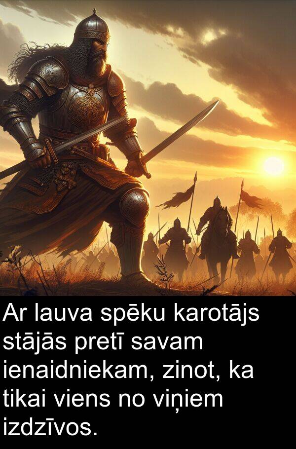 izdzīvos: Ar lauva spēku karotājs stājās pretī savam ienaidniekam, zinot, ka tikai viens no viņiem izdzīvos.