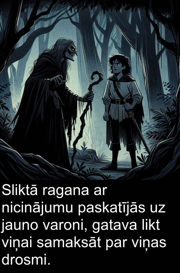 varoni: Sliktā ragana ar nicinājumu paskatījās uz jauno varoni, gatava likt viņai samaksāt par viņas drosmi.