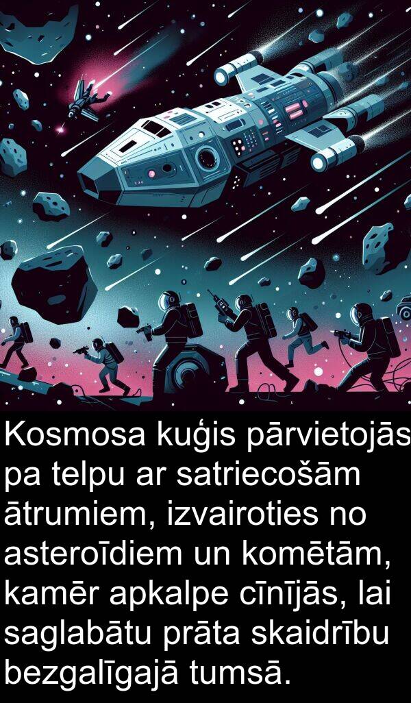 cīnījās: Kosmosa kuģis pārvietojās pa telpu ar satriecošām ātrumiem, izvairoties no asteroīdiem un komētām, kamēr apkalpe cīnījās, lai saglabātu prāta skaidrību bezgalīgajā tumsā.