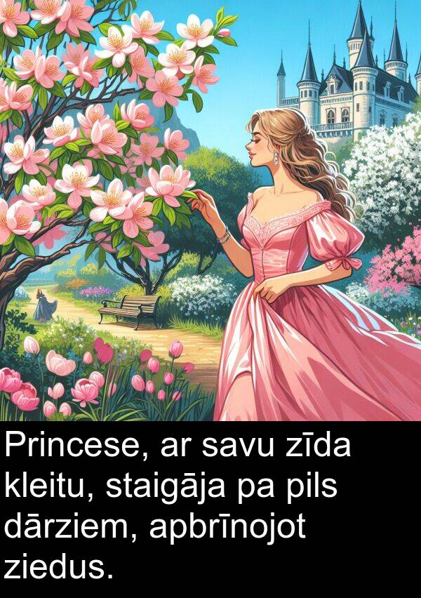 dārziem: Princese, ar savu zīda kleitu, staigāja pa pils dārziem, apbrīnojot ziedus.