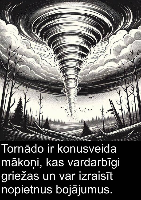 vardarbīgi: Tornādo ir konusveida mākoņi, kas vardarbīgi griežas un var izraisīt nopietnus bojājumus.