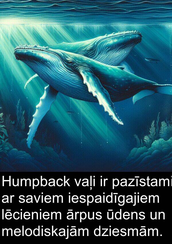 ūdens: Humpback vaļi ir pazīstami ar saviem iespaidīgajiem lēcieniem ārpus ūdens un melodiskajām dziesmām.