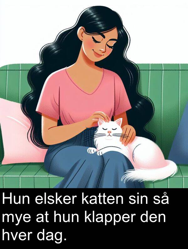 dag: Hun elsker katten sin så mye at hun klapper den hver dag.